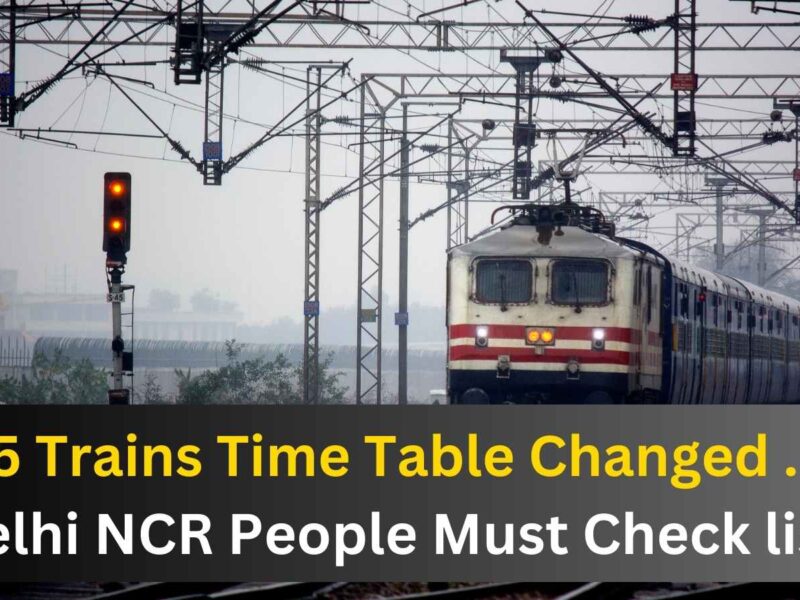 Featured Image 51 5 Trains Time Table Changed Because Of Merrut Lucknow Vande Bharat Express Running.