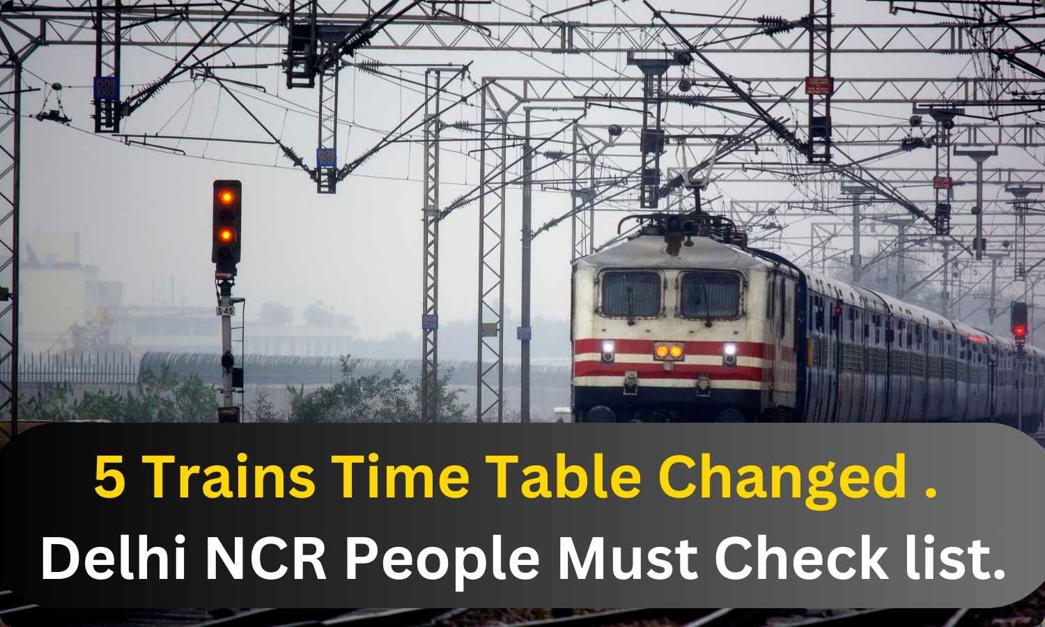 5 Trains Time Table Changed Because Of Merrut Lucknow Vande Bharat Express Running. 2 Featured Image 51 5 Trains Time Table Changed Because Of Merrut Lucknow Vande Bharat Express Running.