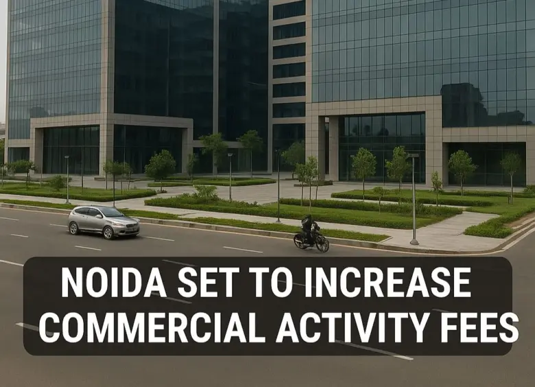 Whatsapp Image 2025 05 28 At 06.17.25 Noida Set To Increase Commercial Activity Fees. Authorities Propose Major Hike In Charges For Running Businesses On Residential And Industrial Plots.