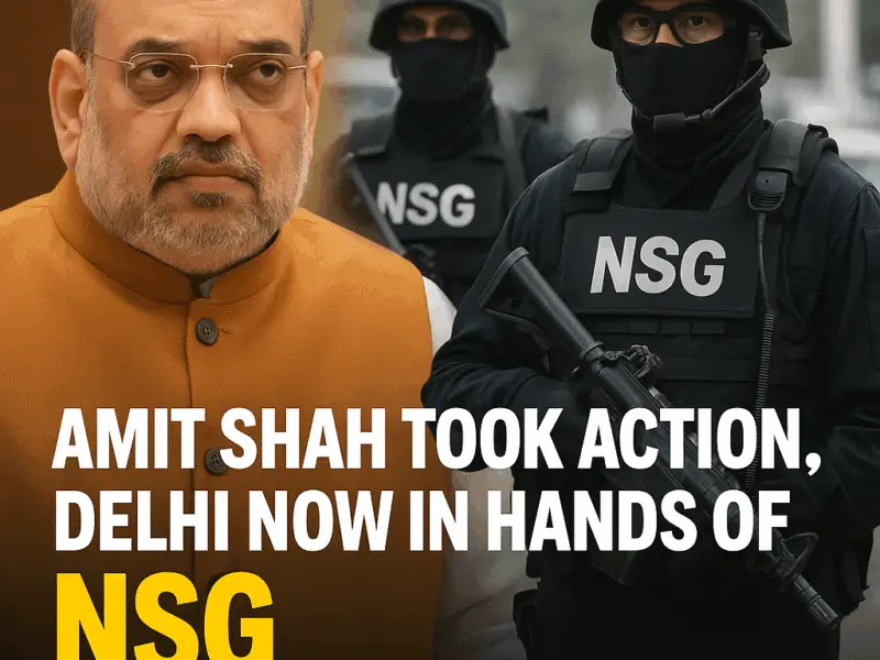 Amit Shah Action Amit Shah Took Action, Delhi Now In Hands Of Nsg. All Sites Under Full Investigation For Security.